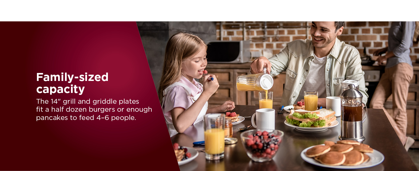 Family-sized capacity Breakfast to dinner Hassle-free cleanup Hood up or down