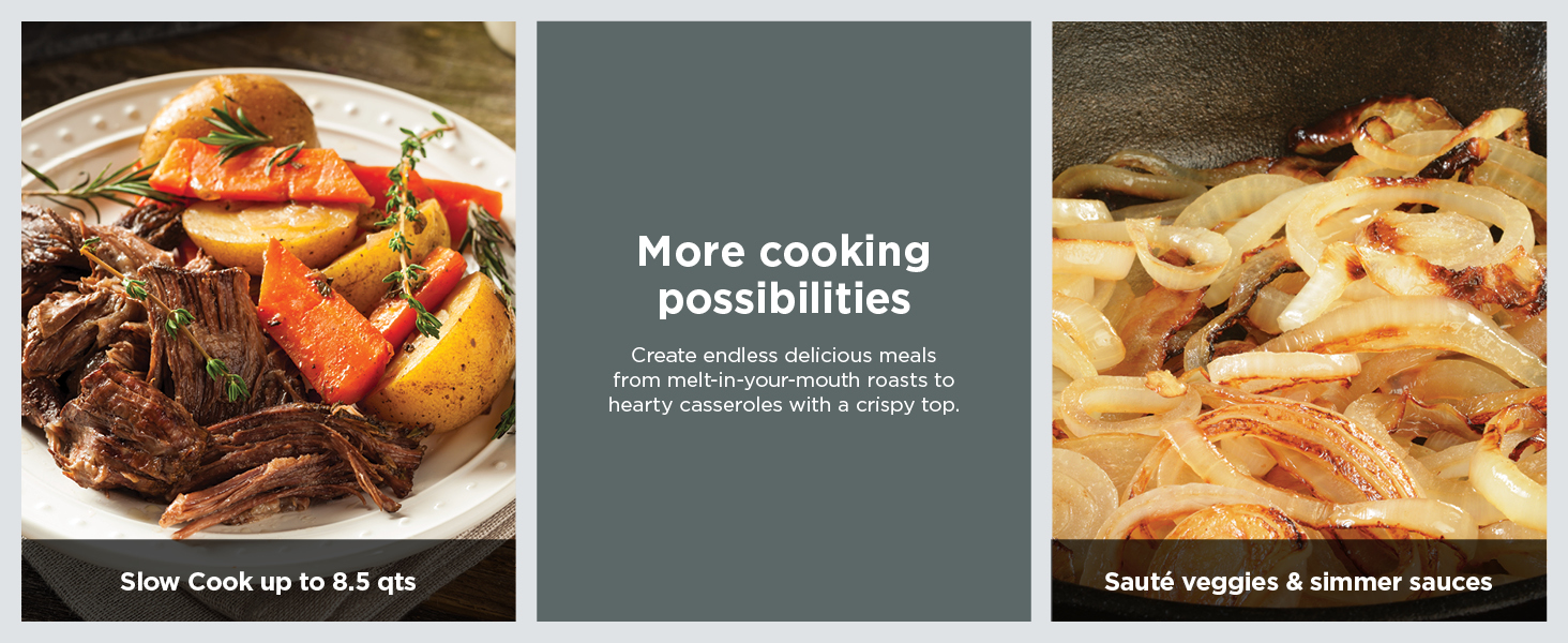 More cooking possibilities Create endless delicious meals from melt-in-your-mouth roasts to hearty