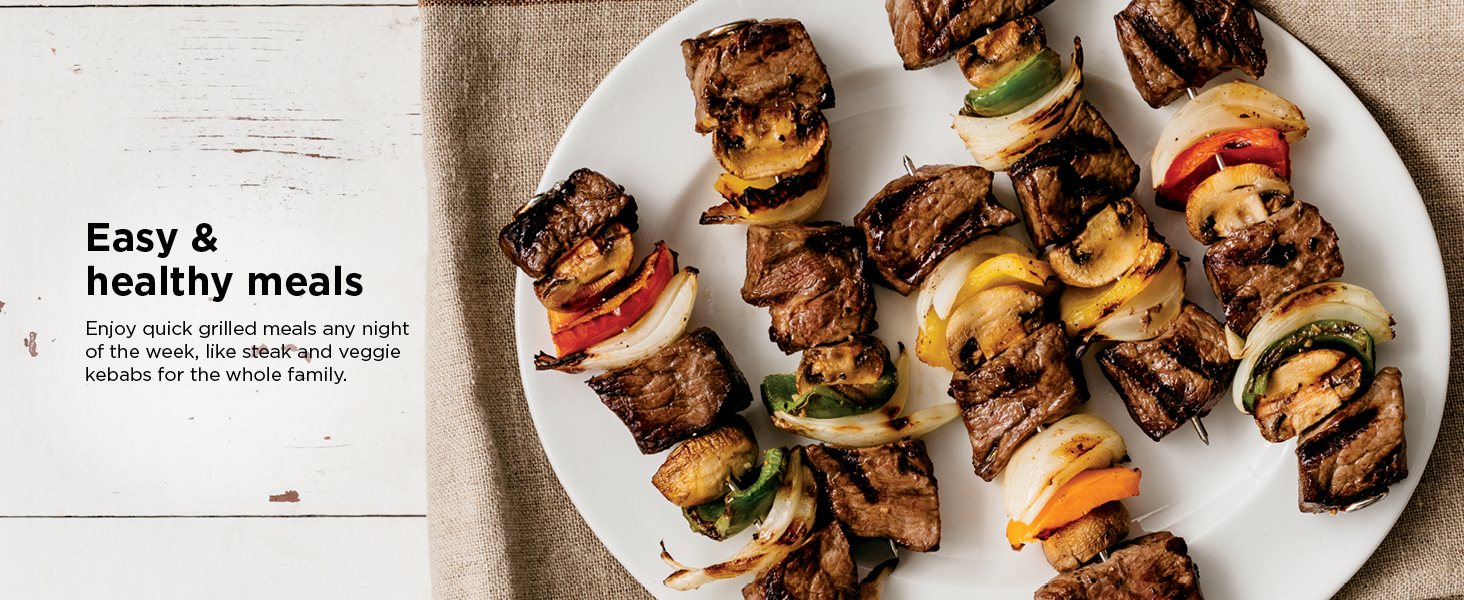 Easy &amp; healthy meals Enjoy quick grilled meals any night of the week, like steak and veggie kebabs