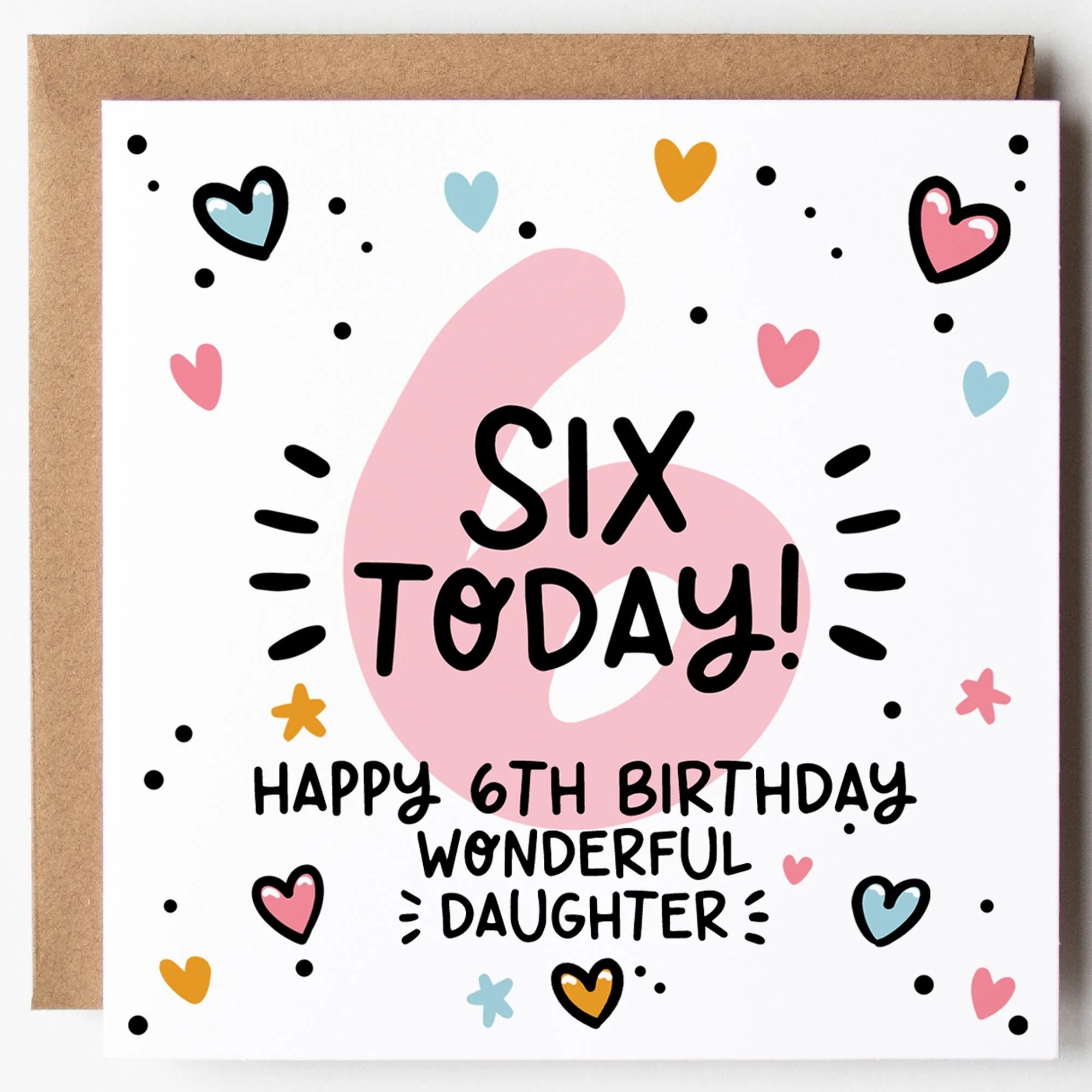 Daughter 6th Birthday Card; Six Today, with Kraft Envelope