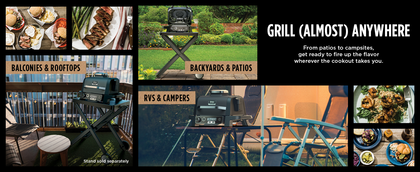 GRILL (ALMOST) ANYWHERE From patios to campsites. get ready to fire up the flavor wherever cookout