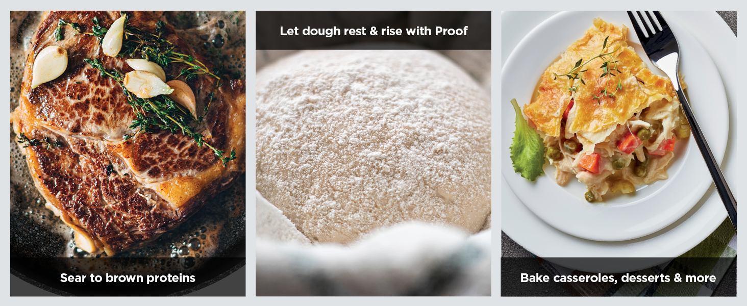 Sear to brown proteins Bake casseroles, desserts more Sear to brown proteins Bake casseroles dessert