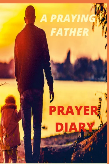 A Praying Father Prayer Diary