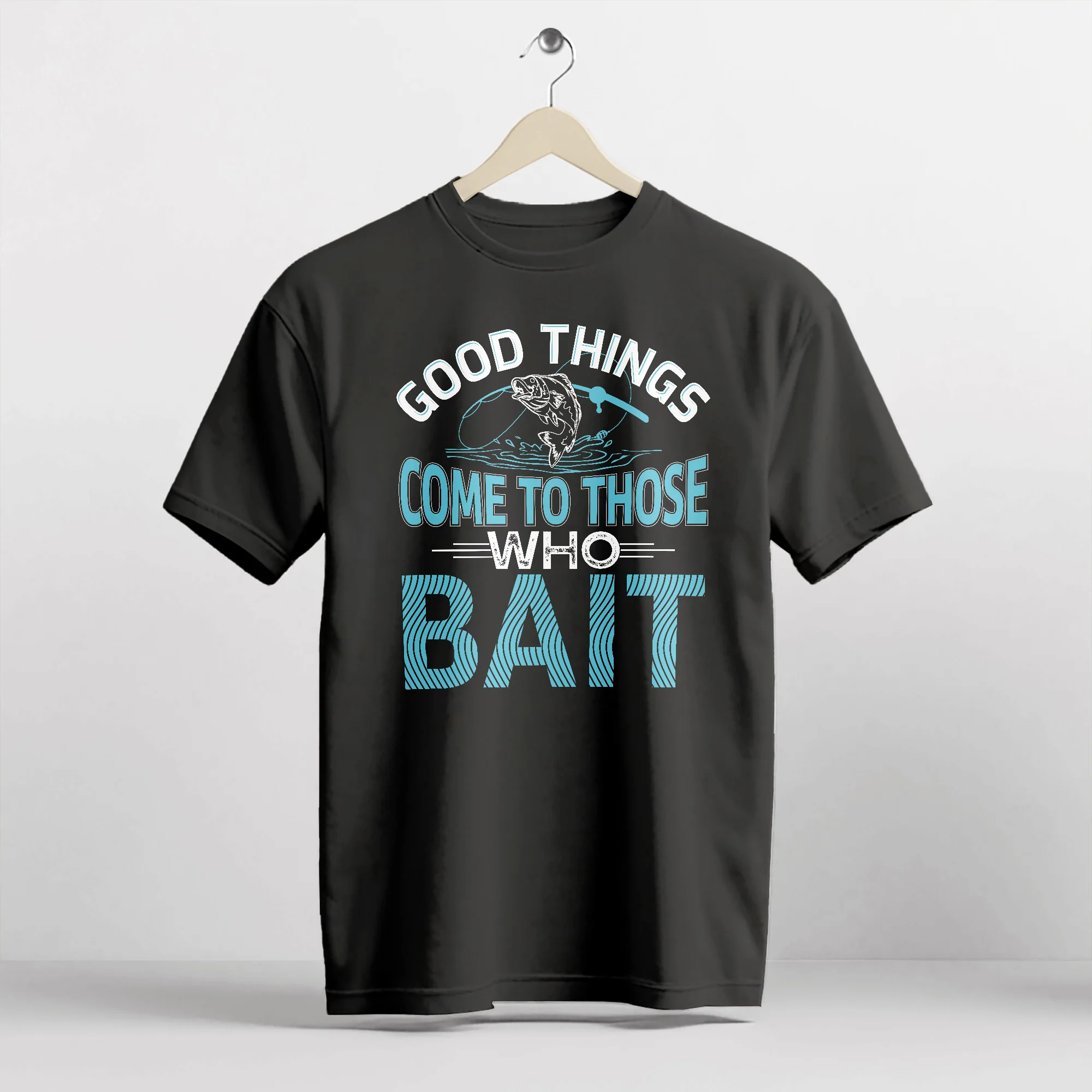 Good Things Come To Those Who Bait Shirt �C Funny Fishing Tee �C Humorous Fisherman Gift �C Black �C Up To 5XL