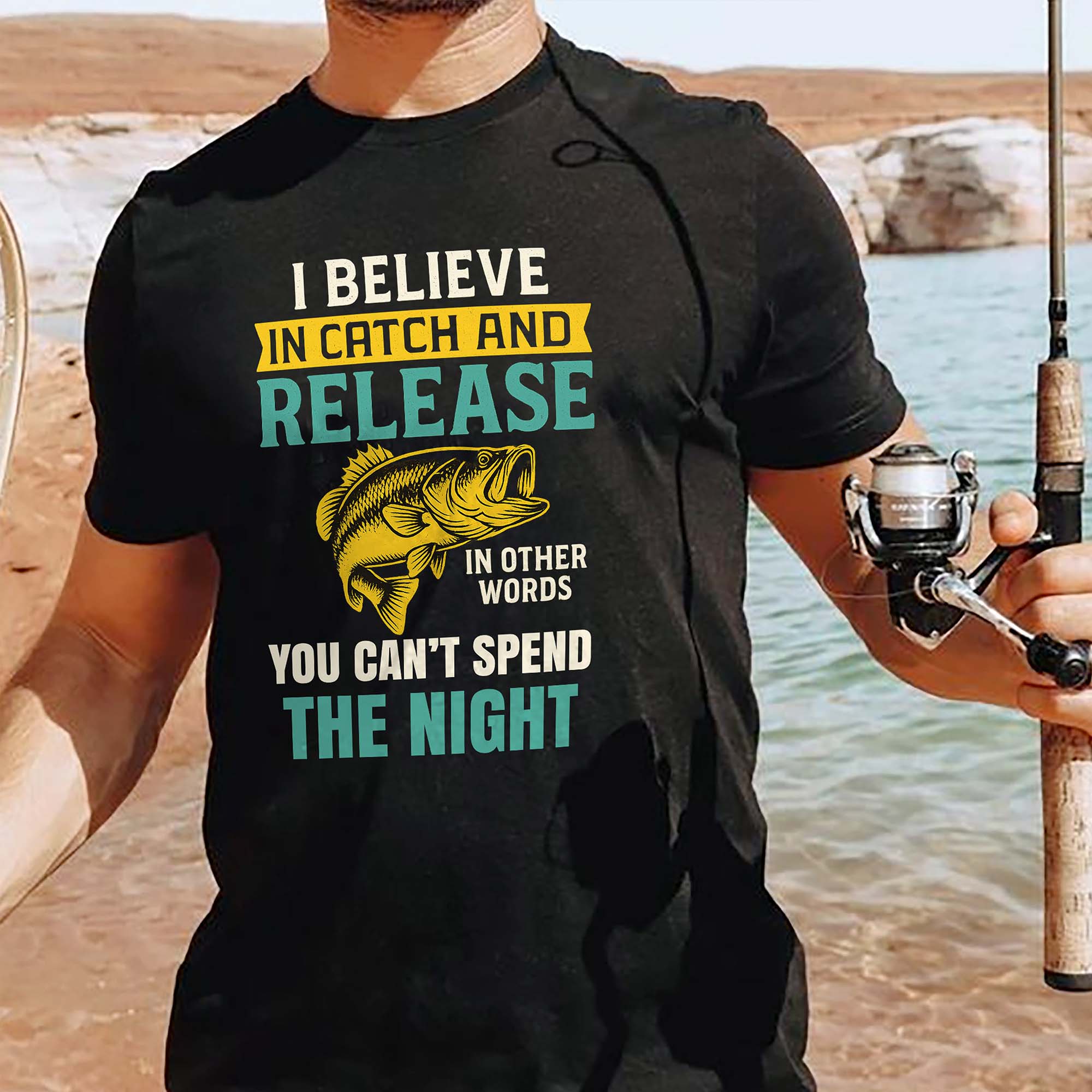 I Believe In Catch And Release Shirt �C Funny Fishing Tee �C Fisherman Humor Gift �C Black �C Up To 5XL