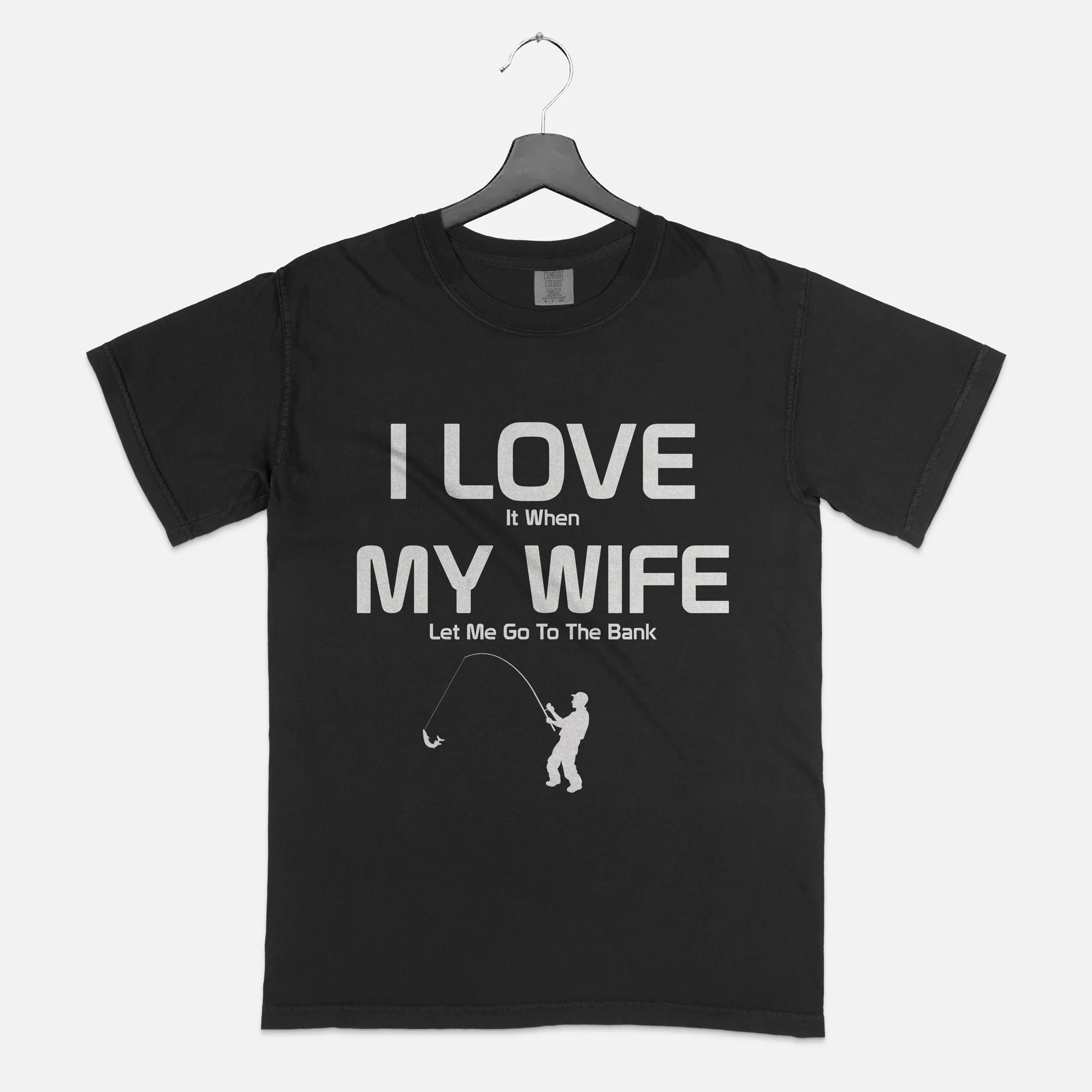 I Love It When My Wife Lets Me Go To The Bank - Funny Fishing Shirts For Husband - Soft Cotton Black - Up To 5XL