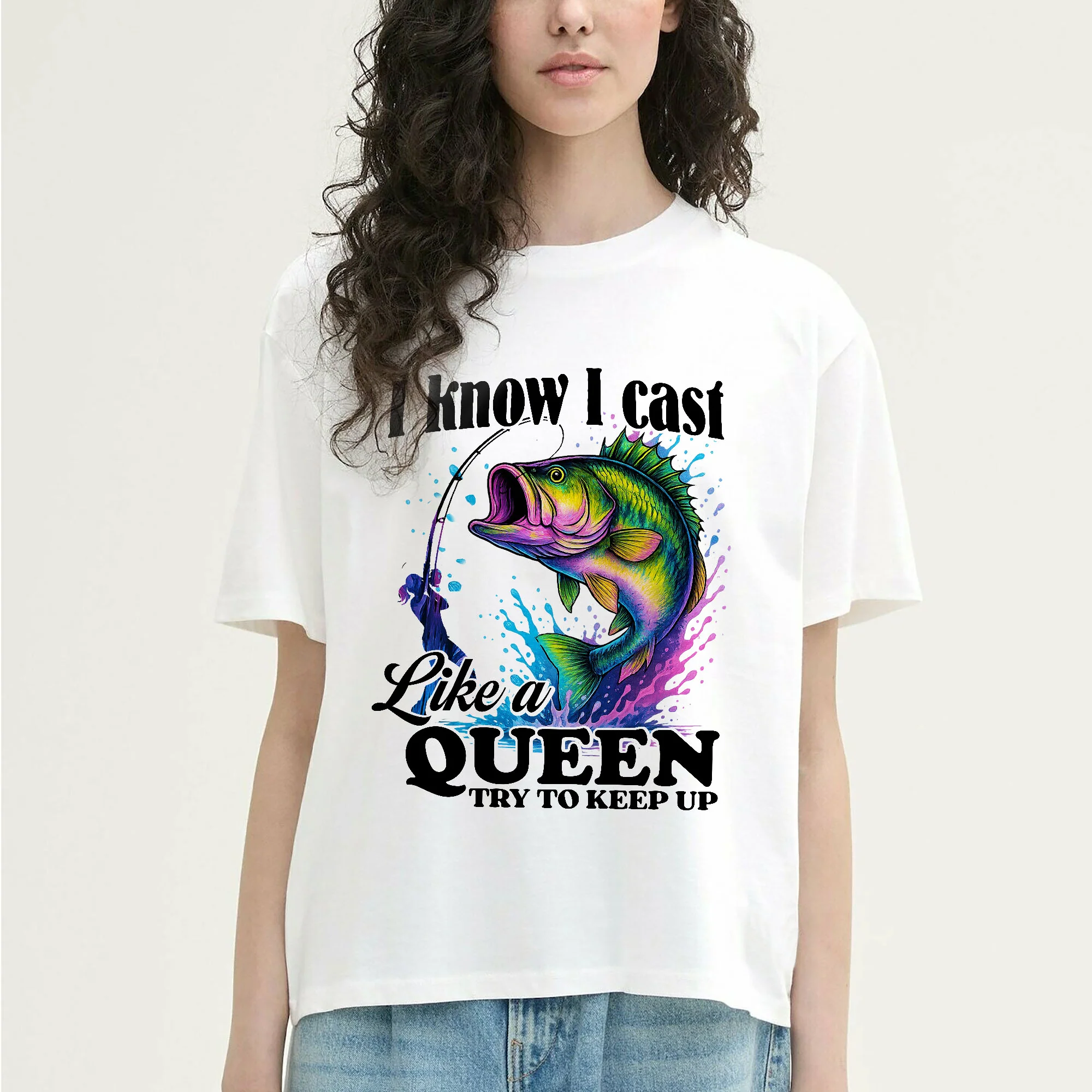 I Know I Cast Like A Queen Try To Keep Up Shirt �C Funny Women��s Fishing Tee �C Lady Angler Humor Gift �C White �C Up To 5XL