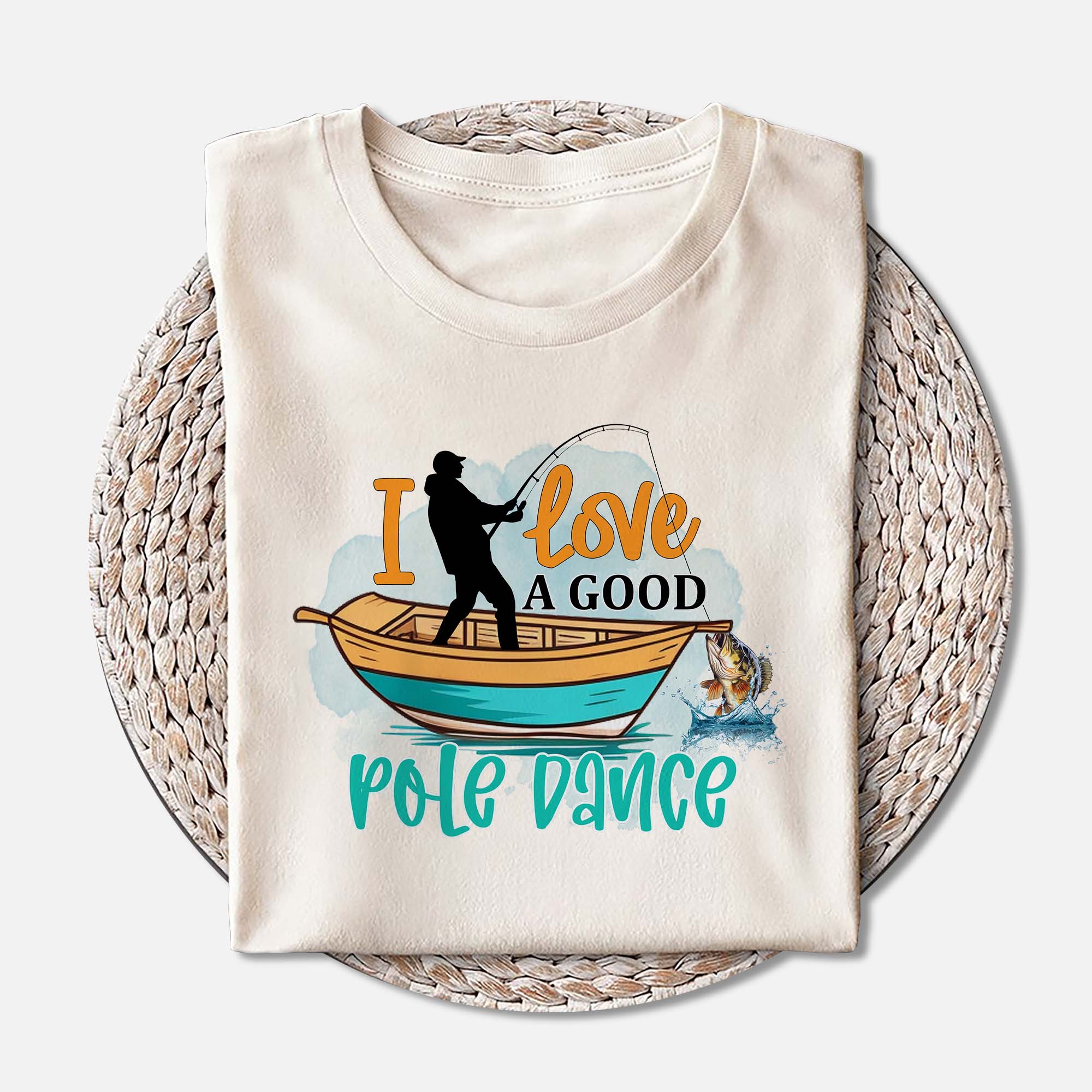 Funny Fishing Tee �C I Love a Good Pole Dance Shirt �C Angler Humor Gift �C Natural �C Up To 5XL